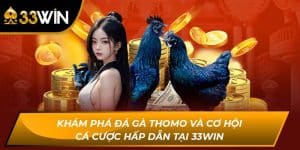 Khám Phá Đá Gà Thomo Và Cơ Hội Hấp Dẫn Tại 33WIN