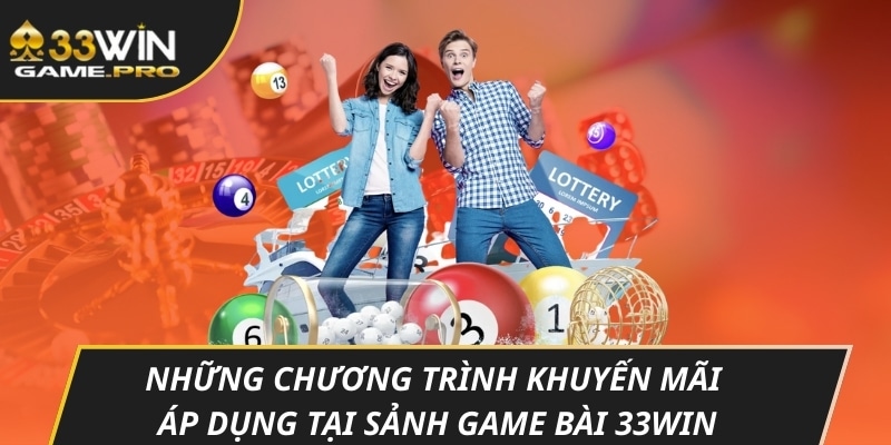 Những chương trình khuyến mãi áp dụng tại sảnh game bài 33WIN