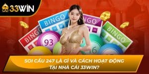 Soi Cầu 247 Là Gì Và Cách Hoạt Động Tại Nhà Cái 33WIN